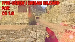 Five Seven l Urban Hazard for CS 1.6