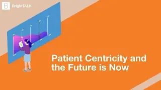 Patient Centricity and the Future is Now