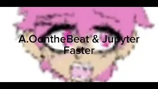 A.OontheBeat ft. Jupyter - Faster (TikTok version • plus NOT sped up)