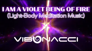 I Am a Violet Being of Fire (Light-Body Meditation Music) | Vibonacci