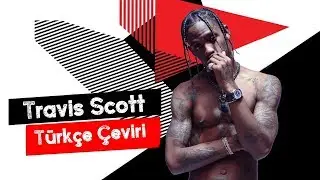 Travis Scott ft. Justin Bieber & Young Thug - Maria I’m Drunk (Türkçe Altyazılı)