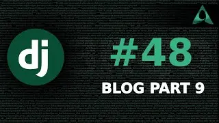 #48 Blog - Part 9 (Django Beginner to Intermediate Tutorials)