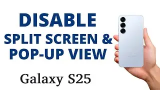How to DISABLE the MULTI WINDOW SPLIT SCREEN & POP-UP VIEW on the Galaxy S25!