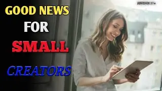 GOOD NEWS FOR SMALL YOUTUBER 
