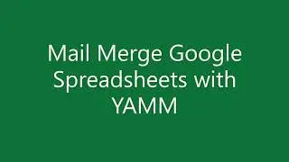 Mailmerge & Send Email Google Spreadsheets & YAMM