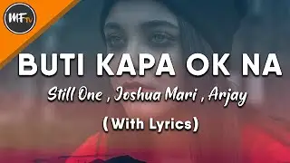 Buti Kapa Ok Na - Still One , Joshua Mari , Arjay (with lyrics)