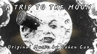 A Trip To The Moon (Original Music by Cohen Cox)