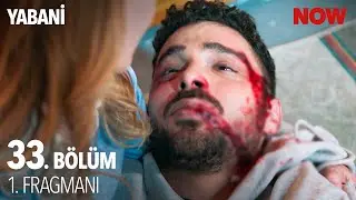 Yabani 33. Bölüm 1. Fragmanı