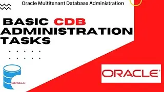 How to Perform Basic CDB Admin Tasks in Oracle 19c - Over view of Oracle Multitenant DBA