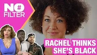 Rachel Dolezal Says She's BLACK! (#NoFilter)