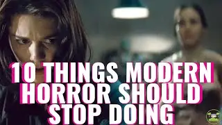 10 Things Modern Horror Should Stop Doing 