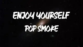 Pop Smoke - Enjoy Yourself [Lyrics]