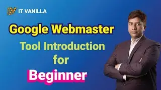 What is Google Webmaster Tools Introduction for Beginner | IT VANILLA Official