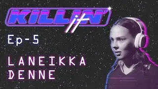 Meet Laneikka Denne | Killin' It