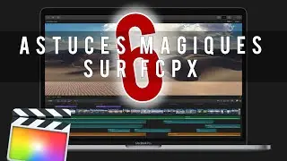 6 ASTUCES MAGIQUES SUR FCPX