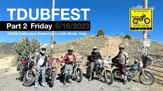 TDUBFEST 2023 Friday Part 2 - Yamaha TDUB Club - TW200 Enthusiast Gathering at Little Moab, Utah