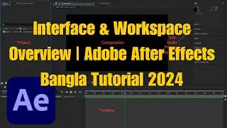 Interface & Workspace  Adobe After Effects Bangla Tutorial 2024