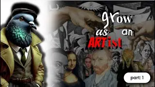 How to grow as. An artist . (Part 1: Technical Mastery)