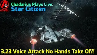 Star Citizen: 3.23 Voice Attack No Hands Take Off!