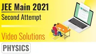 JEE MAIN 2021 (March Attempt) Video Solutions - 18th March, Shift 1(Morning) | Physics