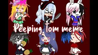 Peeping Tom meme (Gift for Shadows Glitch and some other gachatubers!)