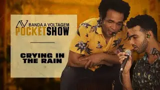 POCKET SHOW A VOLTAGEM - Crying in the rain