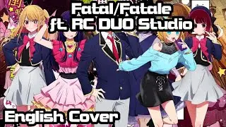 【Rage ft. @rcduostudio 】Fatal/Fatale (Oshi no Ko) Full English Cover