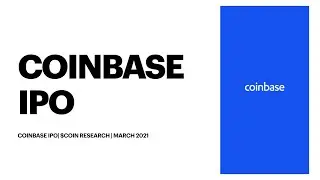 COINBASE IPO_ $COIN_ RESEARCH \ March 2021