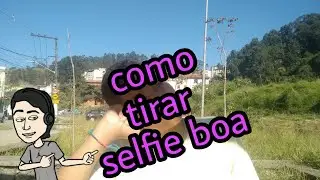 Como tirar selfie📸boa