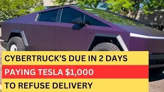 My Cybertruck Delivery is due in 2 Days, but I’m Going to Pay Tesla the $1000 Penalty and Refuse