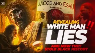 Revealing White Man Lies and How they Stole Black History