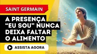 PROVISÃO ILIMITADA com o poder do EU SOU | Saint Germain