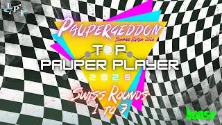 TOP PAUPER PLAYER 2026 | SWISS ROUNDS 1 TO 7 @ Paupergeddon Summer 2026
