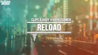 Reload - Clips x Ahoy x Hype Turner (TRAP) | FutureBase.