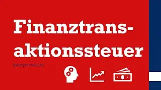 Finanztransaktionssteuer | Was ist eine Finanztransaktionssteuer? | einfach erklärt