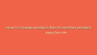 How to change product data to another product - Prestashop Tutorial – Alpha Tech