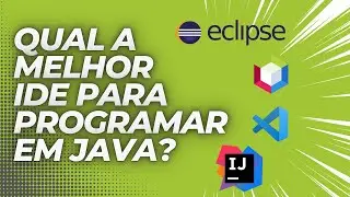 Qual a Melhor IDE (Software) Para Programar em Java?