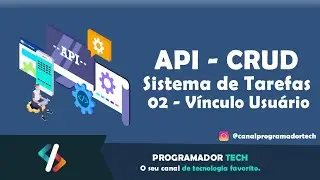 ASP.Net Web API - C# - Criando uma API do Zero - CRUD - Vinculo com Usuário