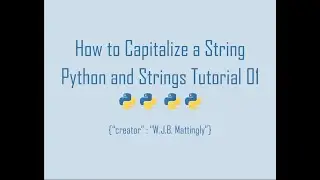 How to Capitalize a String in Python (Python and Strings Tutorials 01)