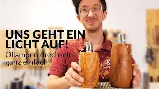 Öllampen drechseln! Wir bringen Licht ins Dunkel.