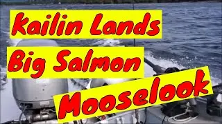 (June 10, 2023) Kailin Lands a Big Mooslook Salmon