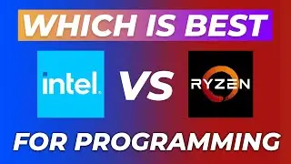 Intel vs AMD Ryzen for Programming? Which processor should you choose? Which is better