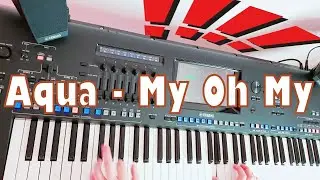 Aqua - My Oh My ☆Yamaha GENOS☆