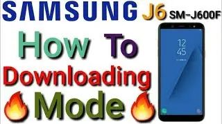 SAMSUNG J6/J6 Plus (DOWNLOAD MODE ) SM-J600F /DS SM-J00G/DS