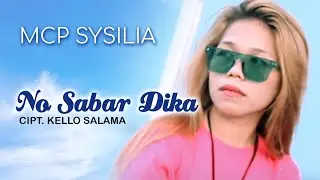 MCP SYSILIA - NO SABAR DIKA (Official MV)