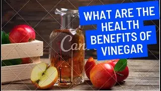 What Are the Health Benefits of Vinegar