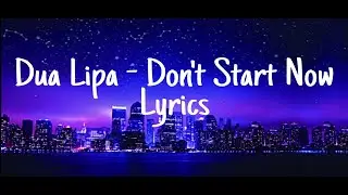 Dua Lipa - Don't Start Now (Lyrics)