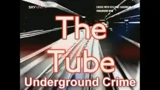 The Tube - Underground Crime (Series 2 Episode 1)