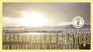 İnsanın Anlam Arayışı - Beklentiler Ve Beklenenler | Ali Rıza Bayzan