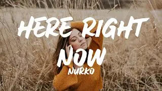Nurko - Here Right Now (Lyrics) feat. Monika Santucci